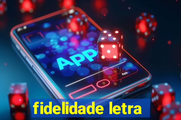 fidelidade letra